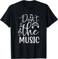 Don't Stop The Music Band Rock Musician Song Musical T-Shirt