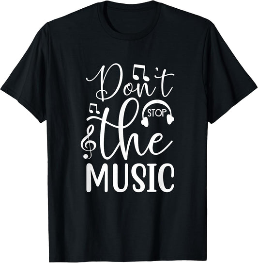 Don't Stop The Music Band Rock Musician Song Musical T-Shirt