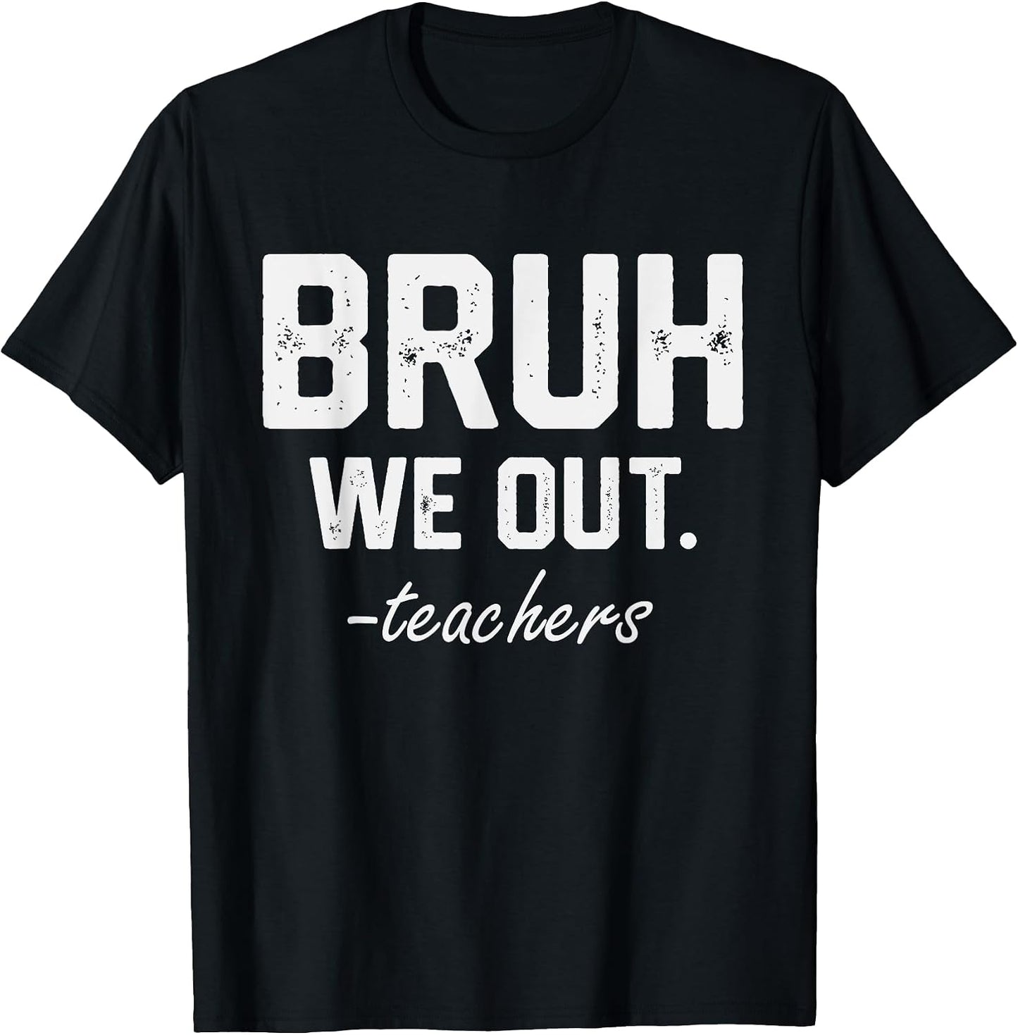 Bruh We Out Funny Teacher Merch