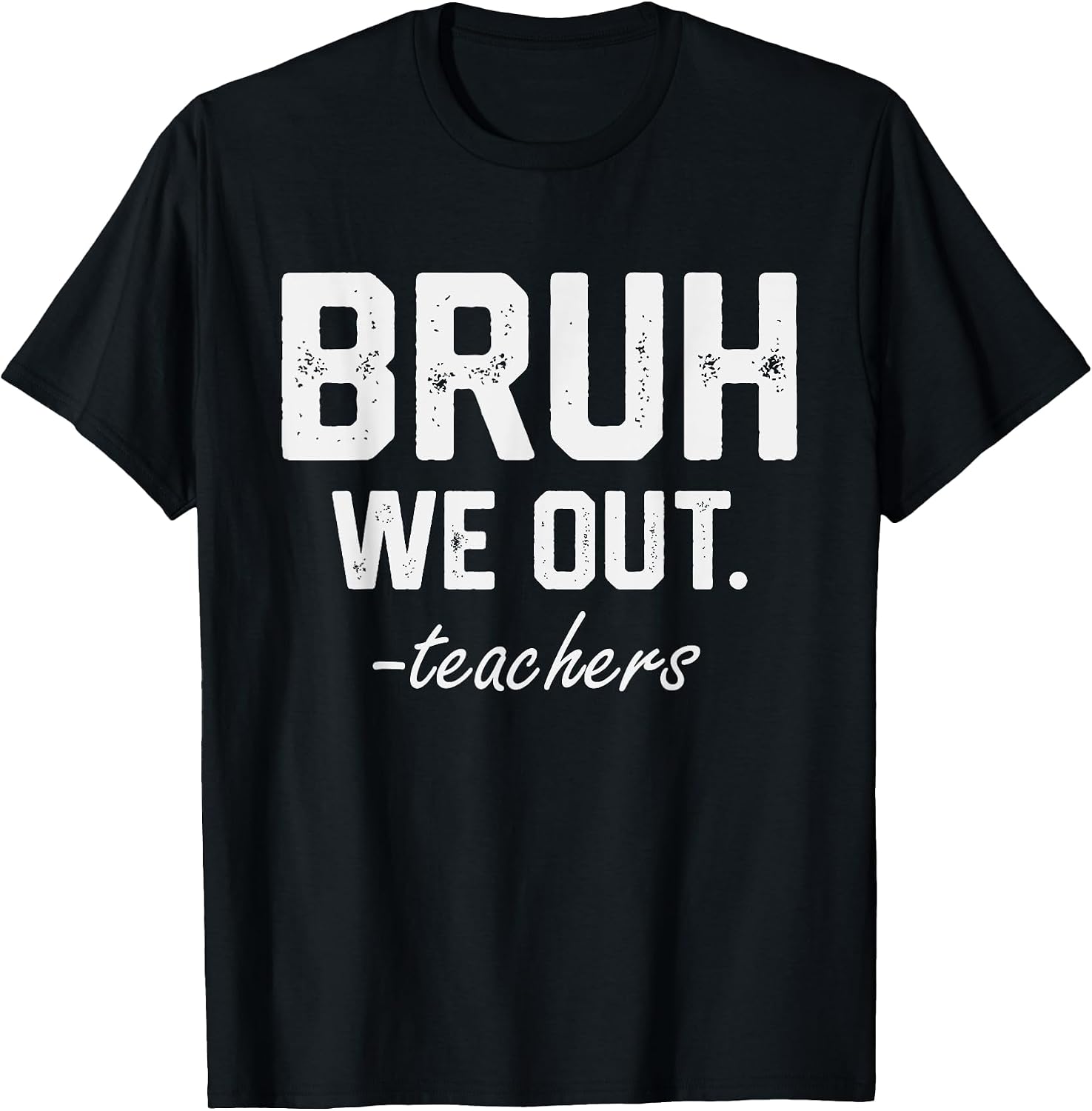 Bruh We Out Funny Teacher Merch