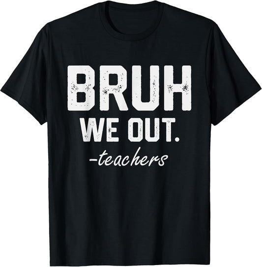 Bruh We Out Funny Teacher Merch
