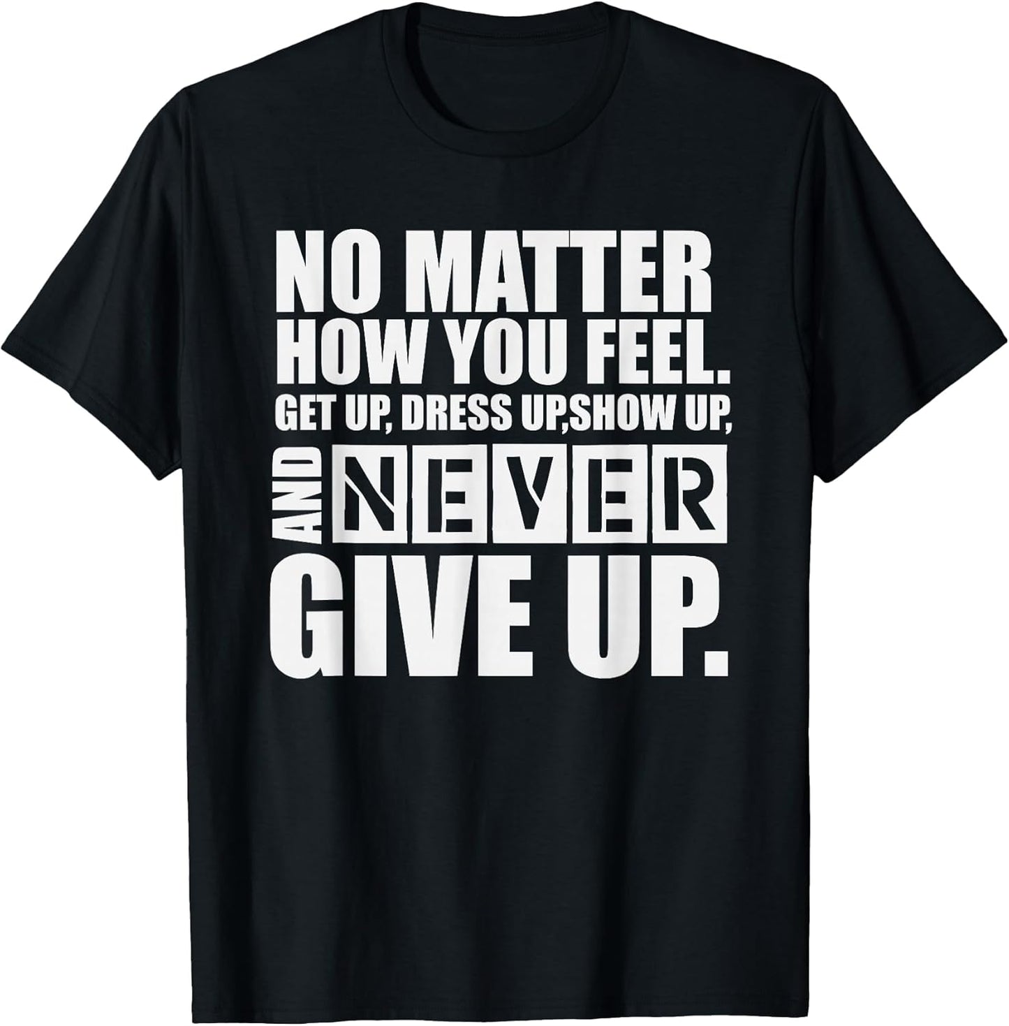 Never Give Up Motivational T-Shirt T-Shirt