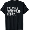 Told Would Be Dogs Typography Gifts