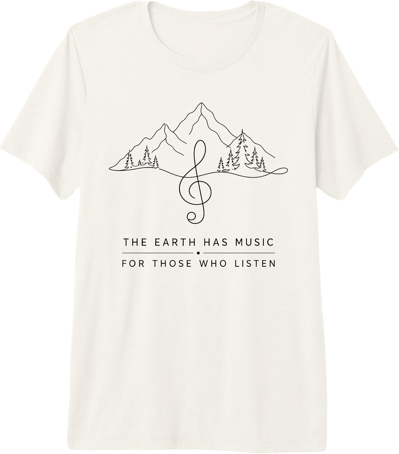 The Earth Has Music for Those Who Listen Tees