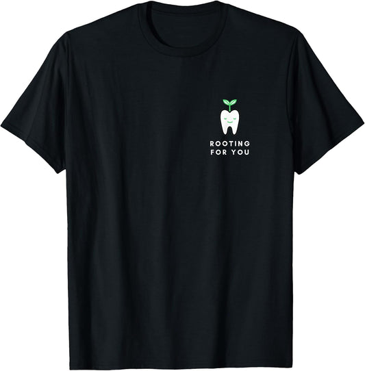 Rooting for You Funny Dentist T-Shirt T-Shirt