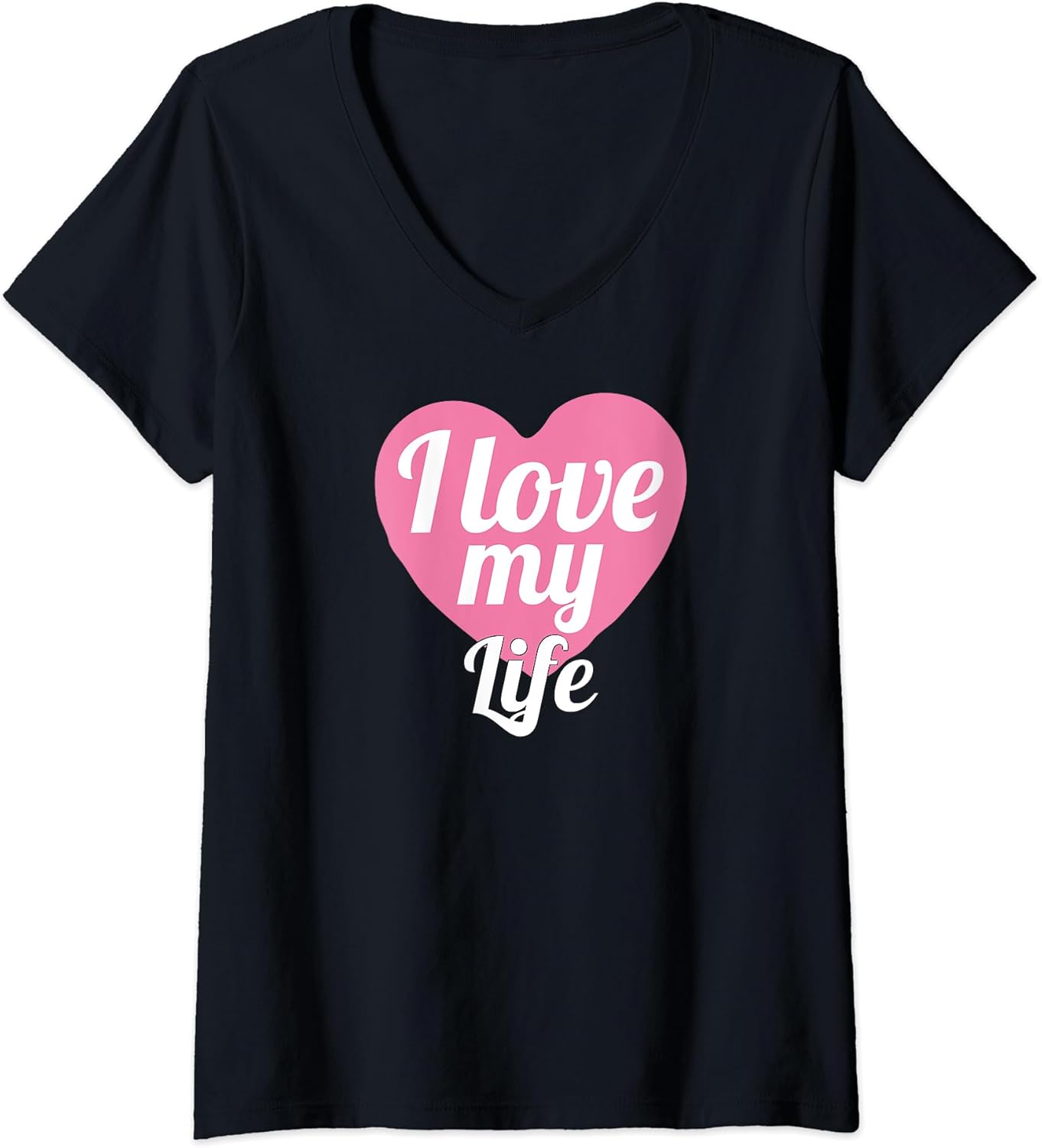 Womens Funny Life Lover Positive Motivational I Love My Life V-Neck T-Shirt