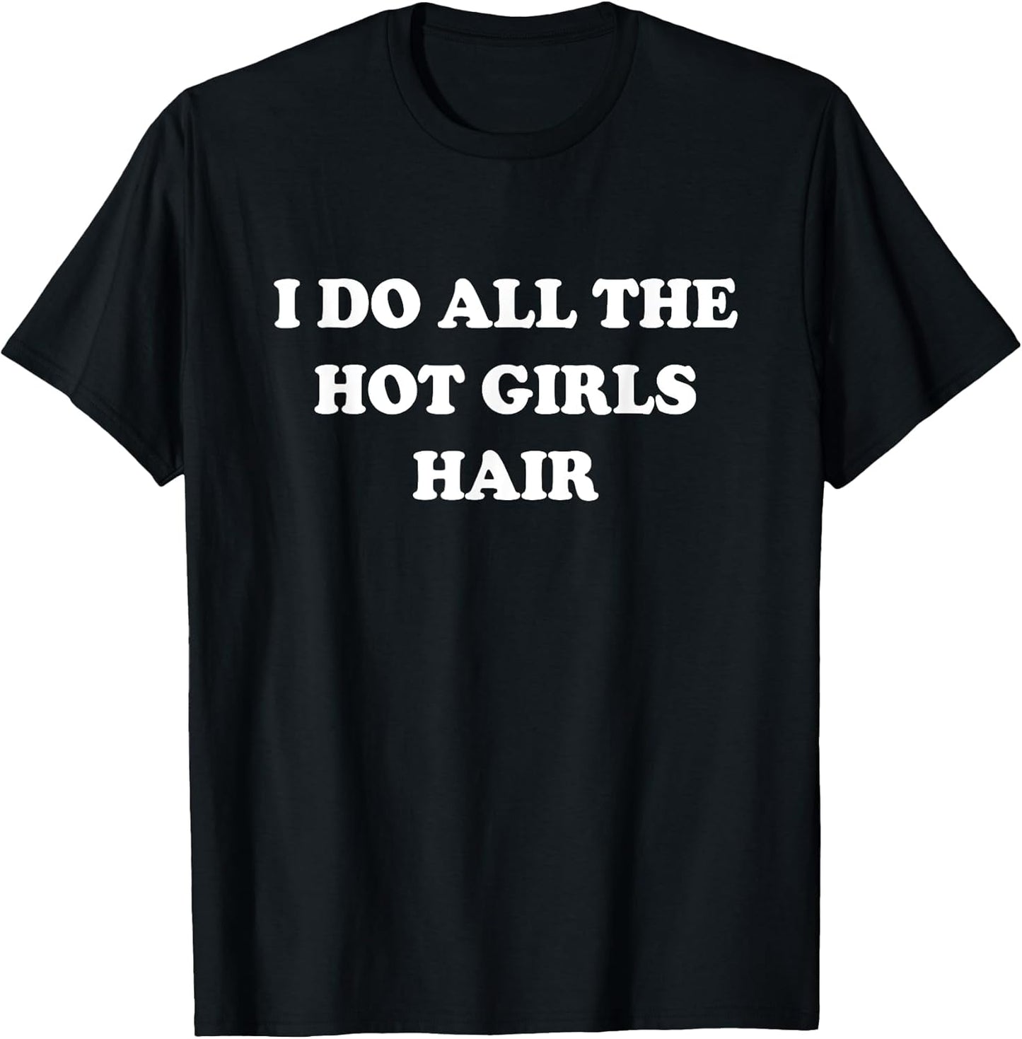 Hairstylist I Do All The Hot Girls Hair