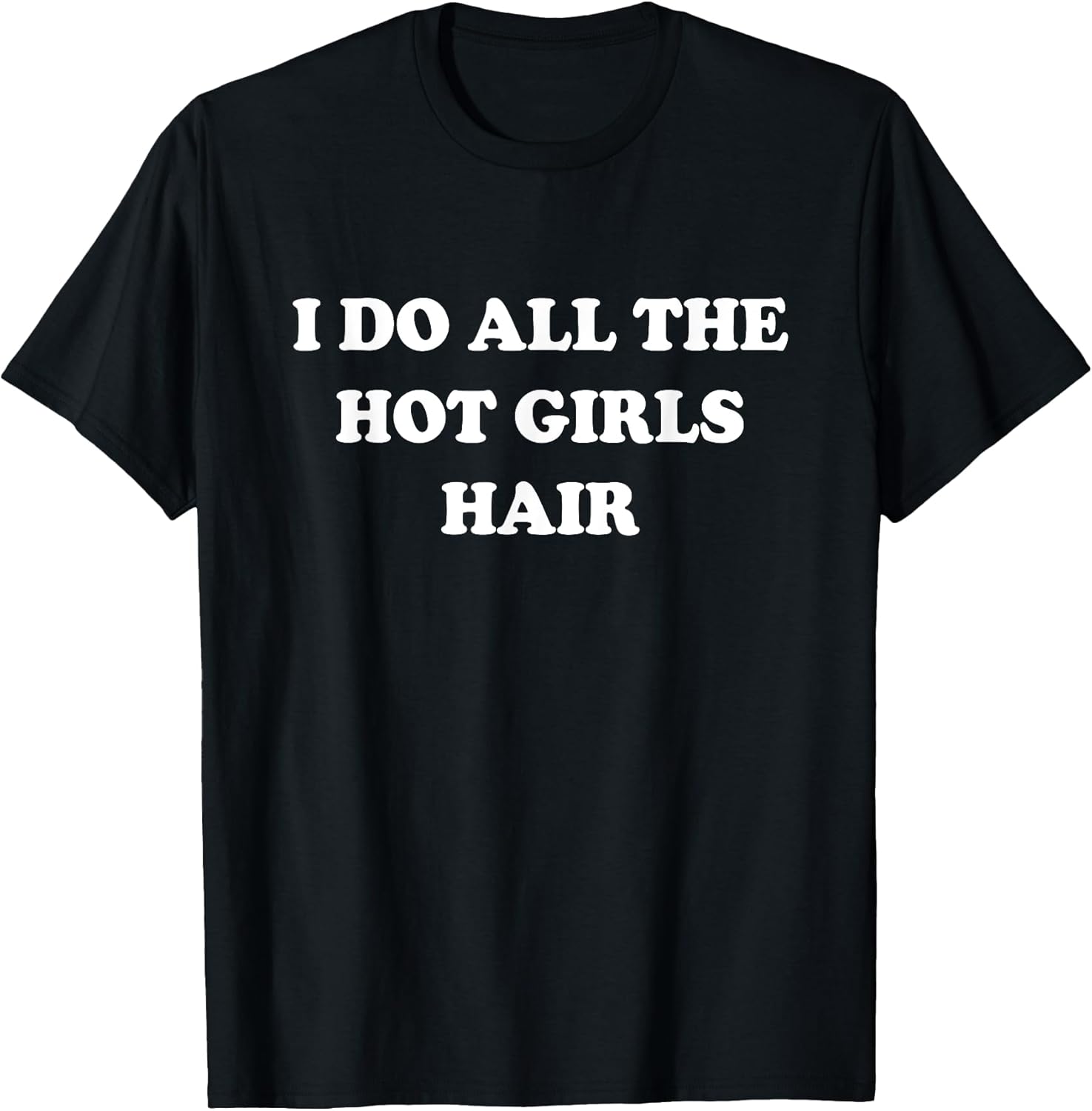 Hairstylist I Do All The Hot Girls Hair