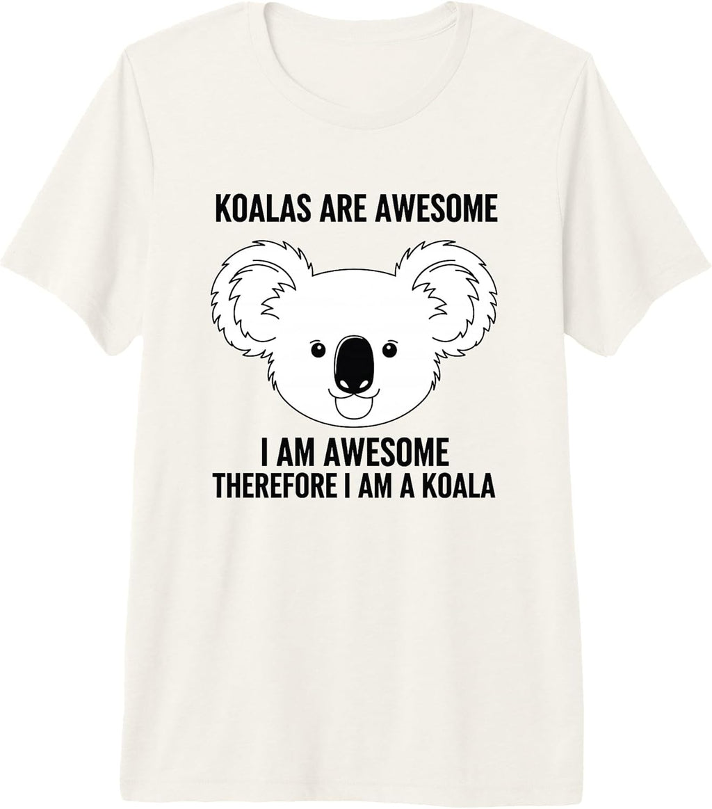Koalas Are Awesome I Am Awesome I Am A Koala