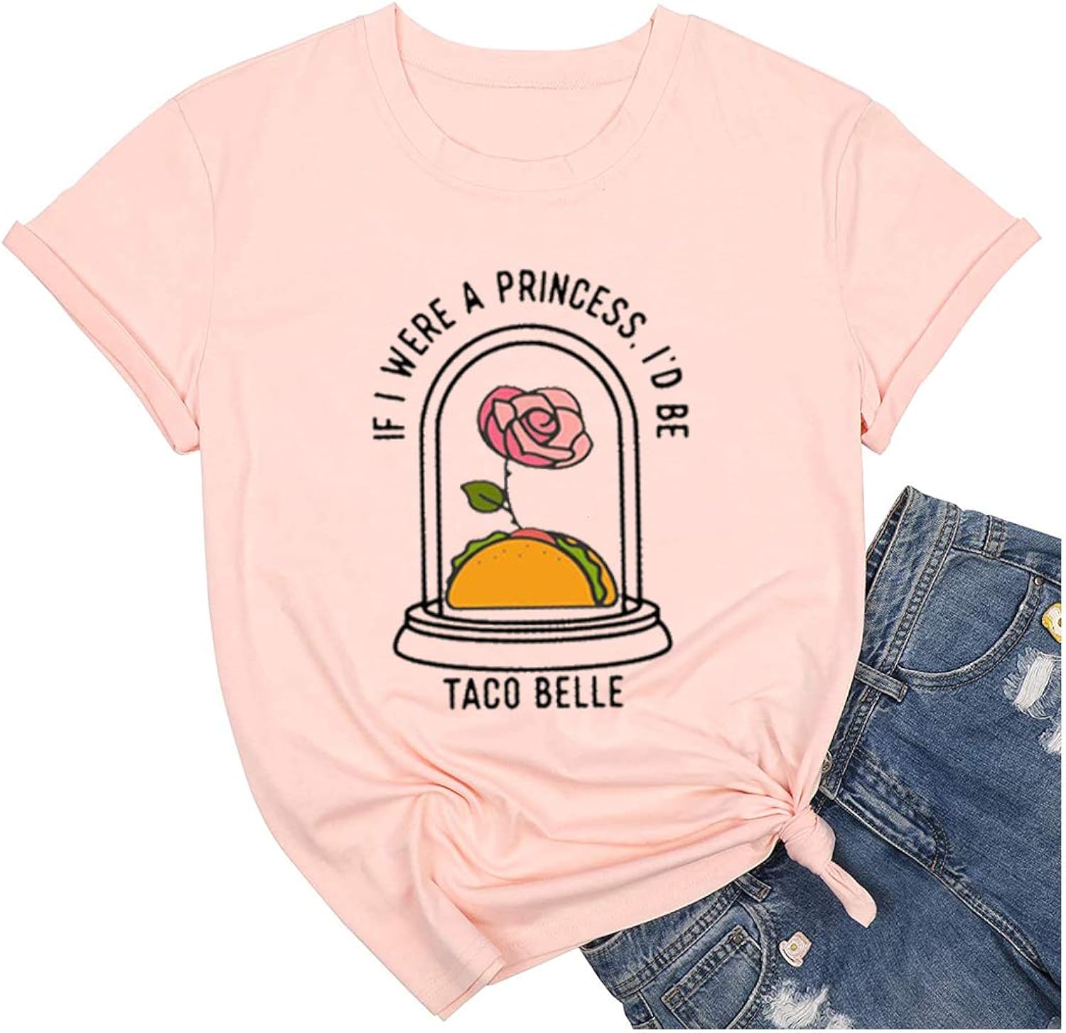 If I were A Princess Tshirt Women Funny Sayings Print Taco Lovers Shirt Taco Belle Graphic Tee Tops Novelty T Shirts