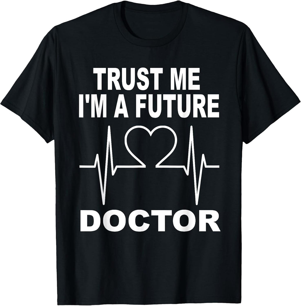 Trust Me Im A Future Doctor