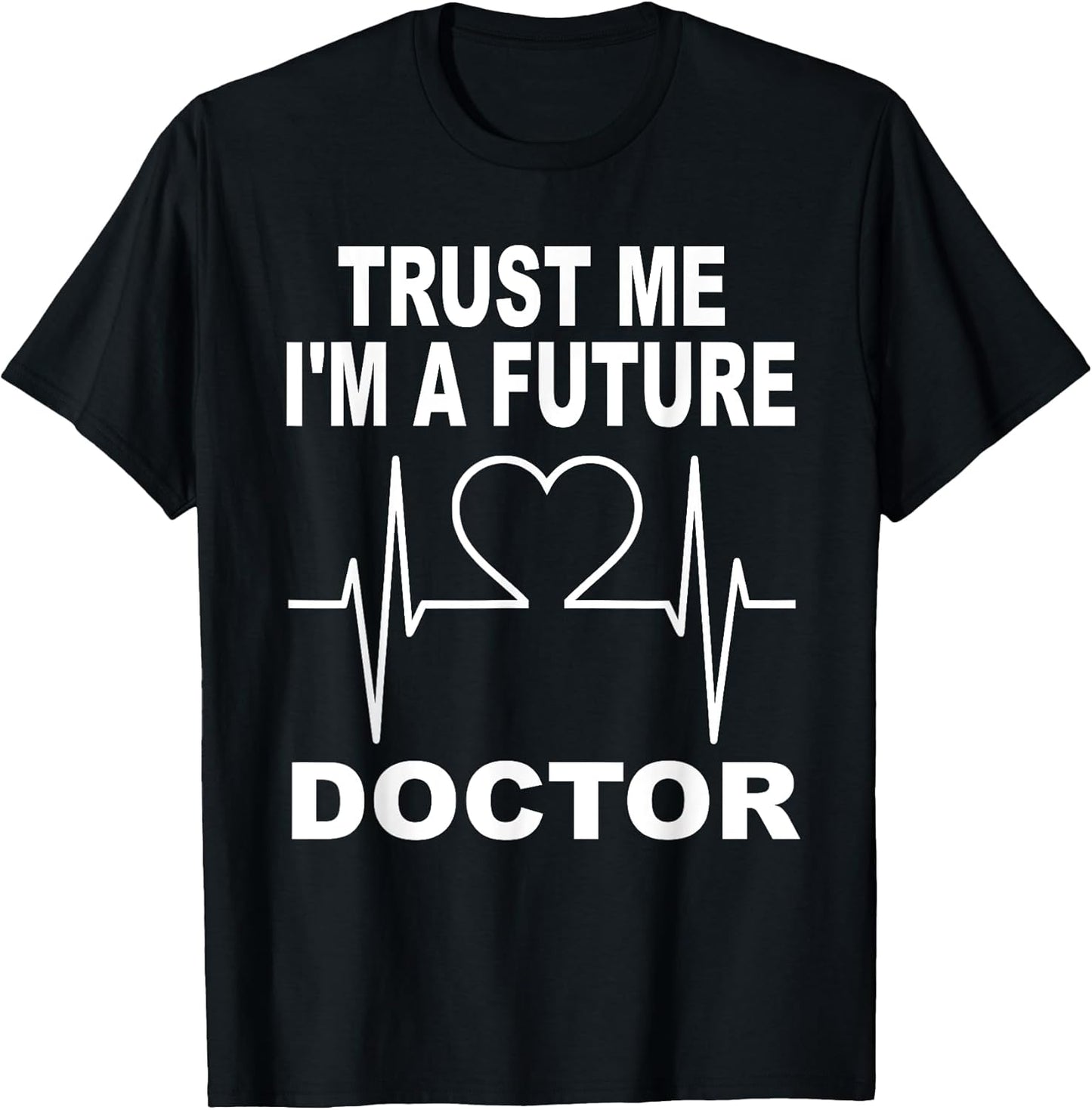 Trust Me Im A Future Doctor
