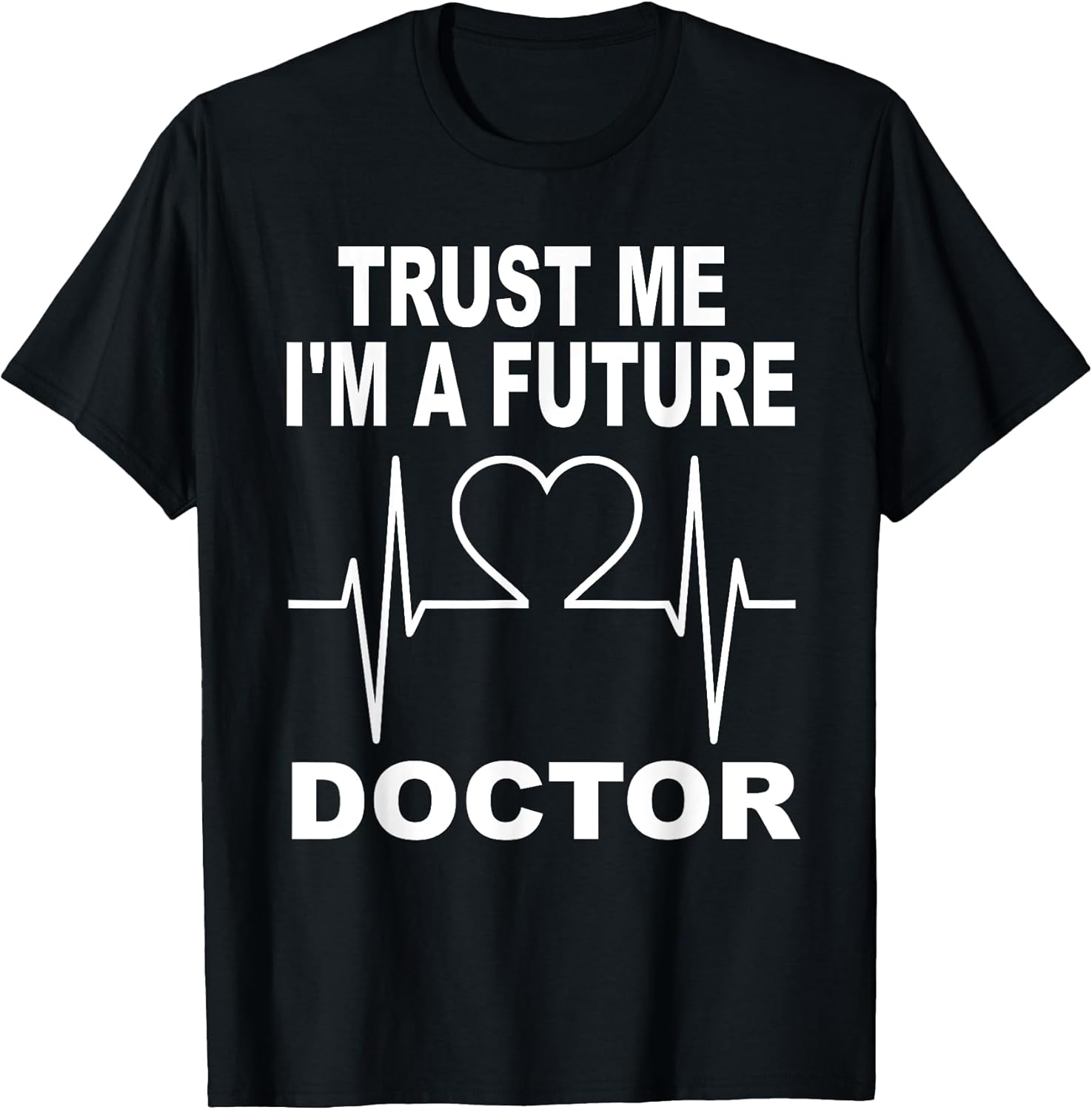 Trust Me Im A Future Doctor