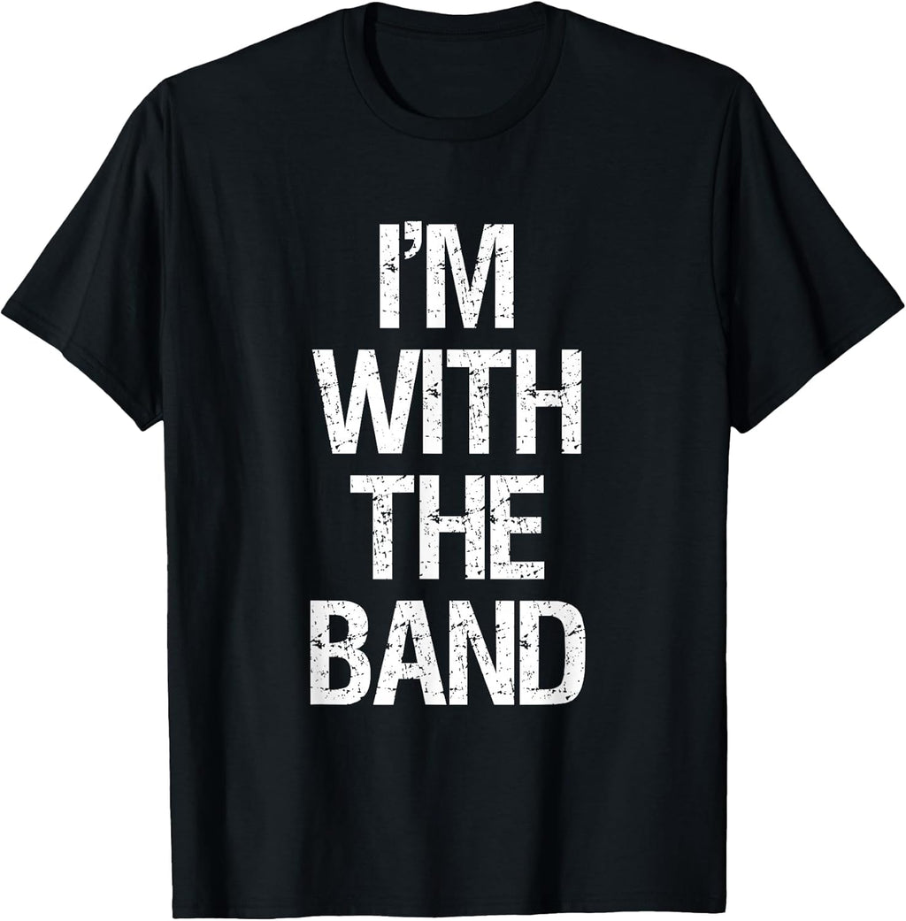 I'm with The Band T Shirt - Funny Music Clothing T-Shirt