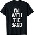 I'm with The Band T Shirt - Funny Music Clothing T-Shirt