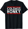 Cold Ass Honky Tees