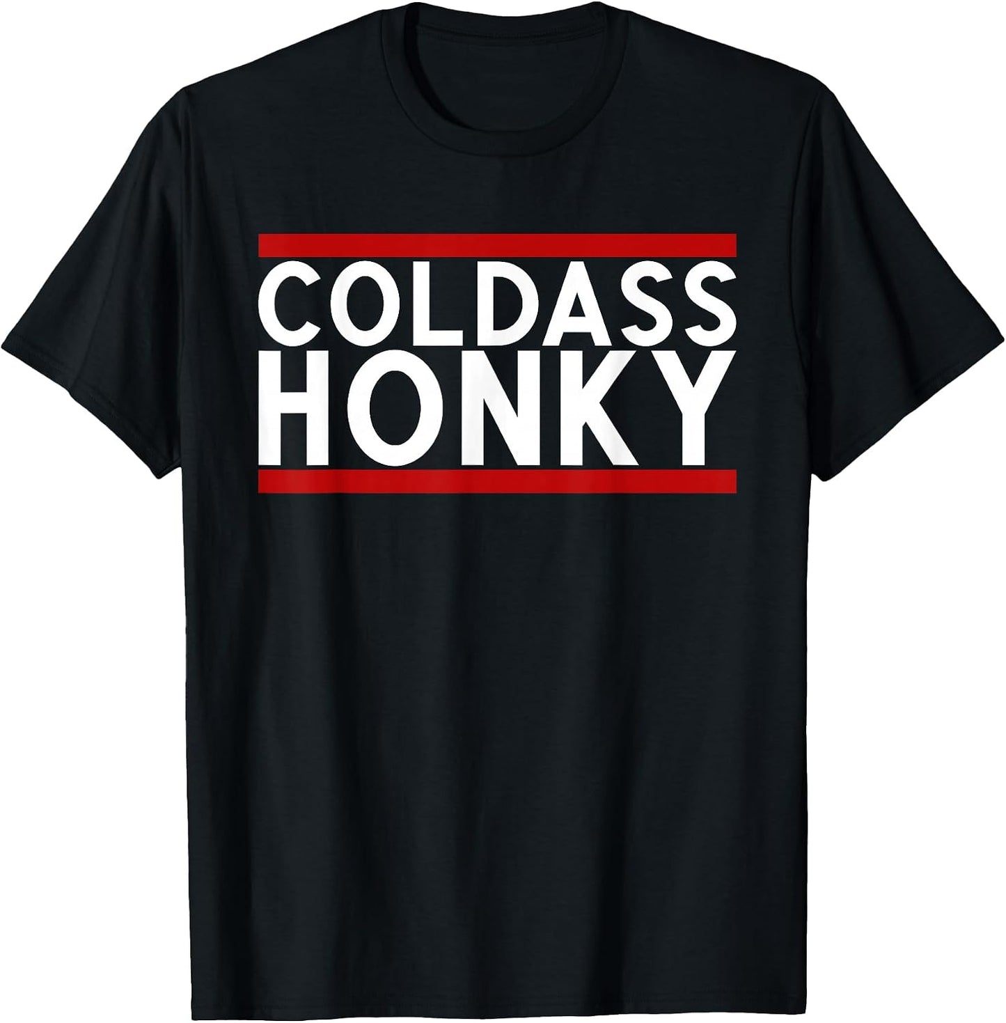Cold Ass Honky Tees