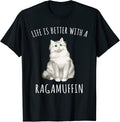 Life Is Better With A Ragamuffin Cat Lover Men Women T-Shirt
