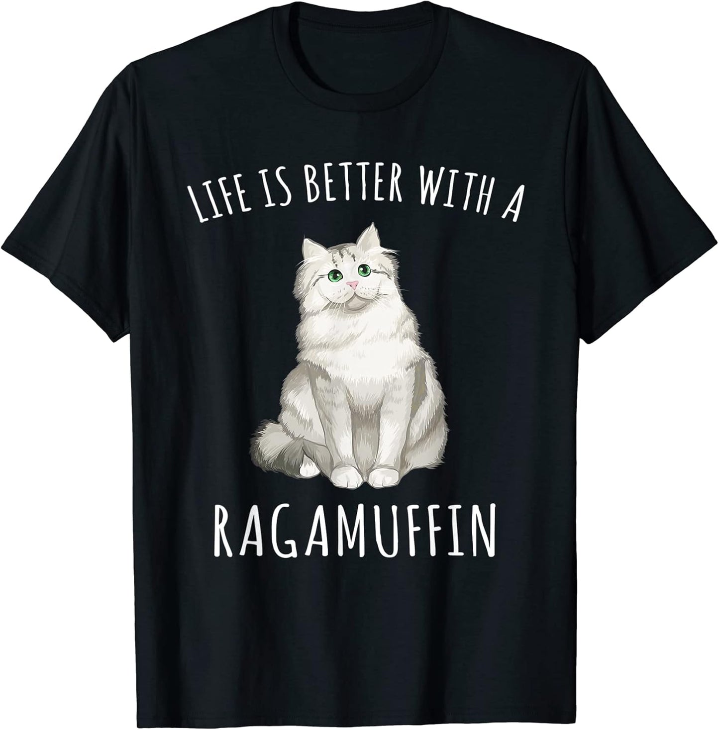 Life Is Better With A Ragamuffin Cat Lover Men Women T-Shirt