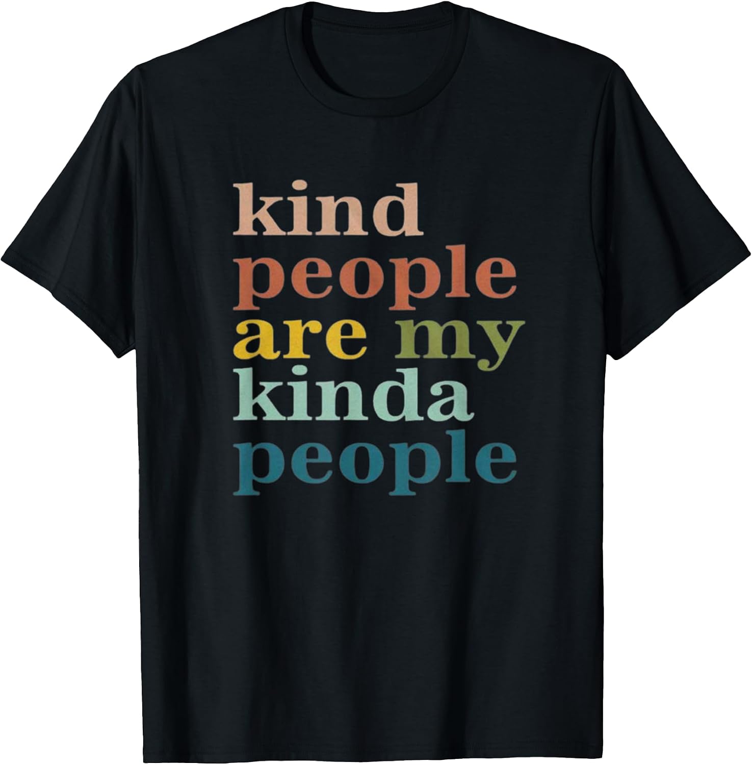 Kind People Are My Kinda People Kindness