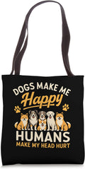 Dogs Make Me Happy Humans Make My Head Hurt Funny Dog Tote Bag