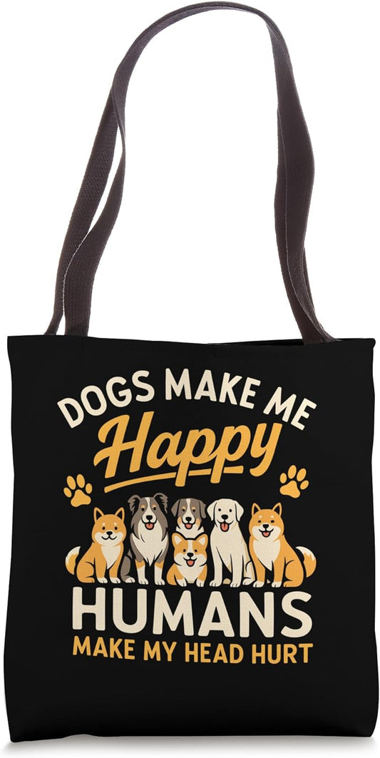 Dogs Make Me Happy Humans Make My Head Hurt Funny Dog Tote Bag
