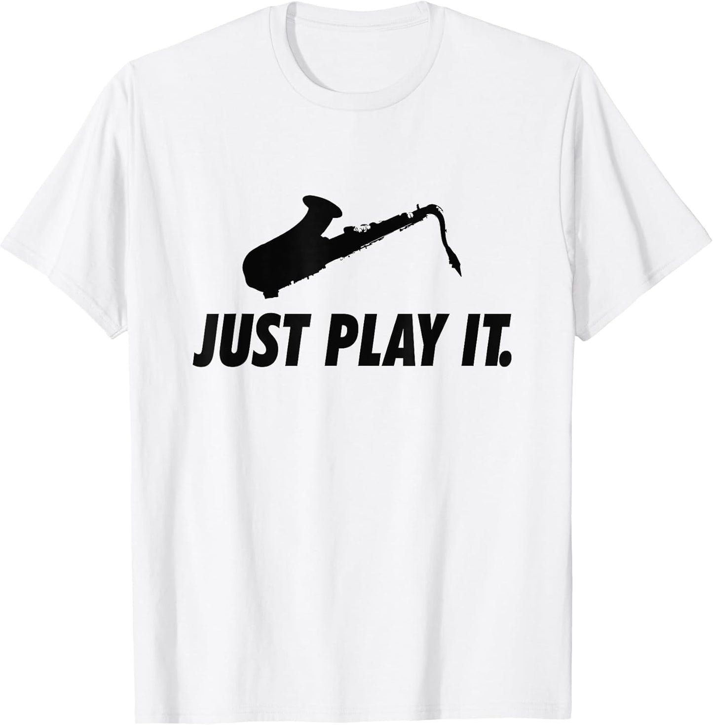 Just Play It Music Funny Sax Players Jazz Apparel