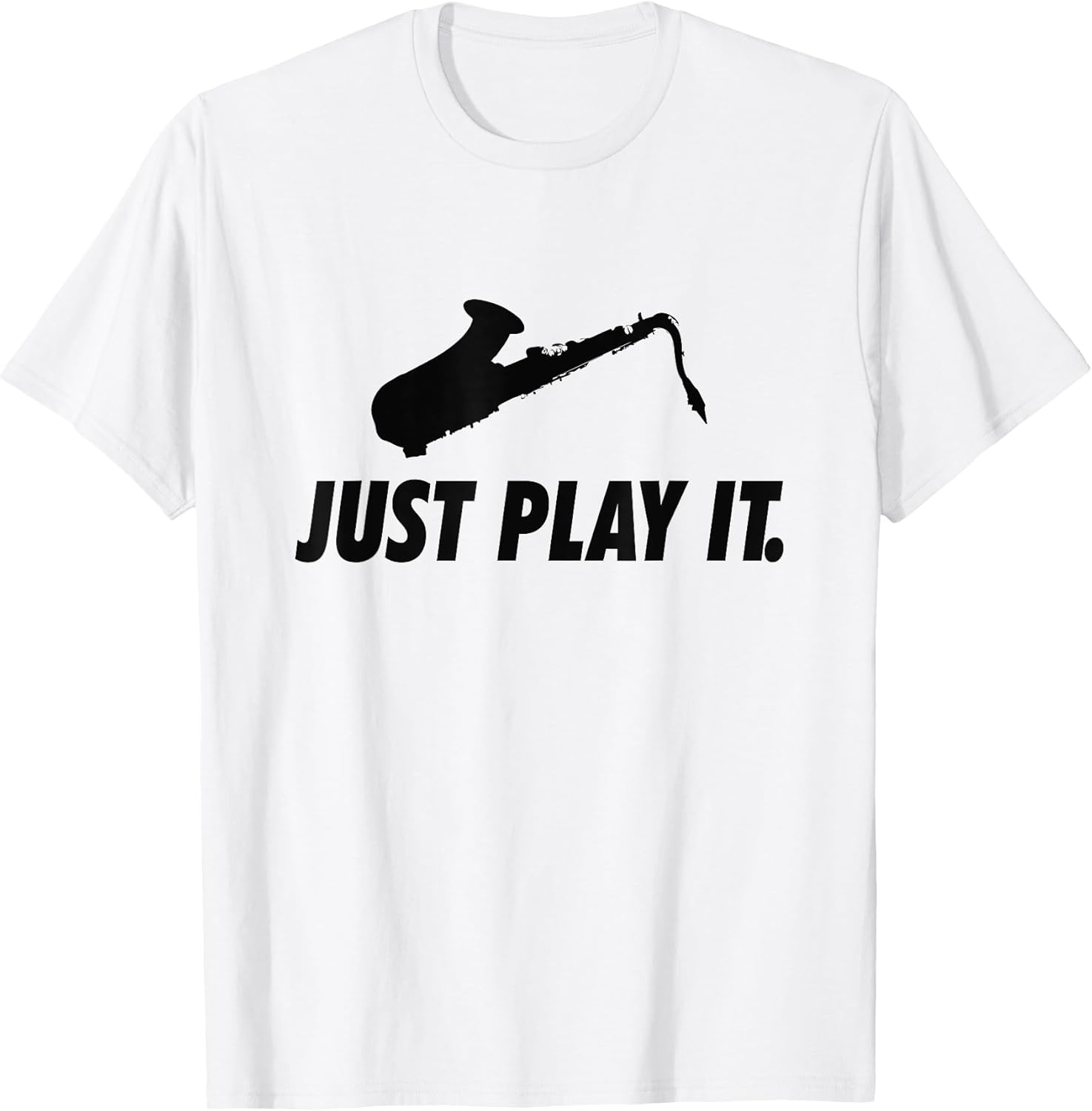 Just Play It Music Funny Sax Players Jazz Apparel