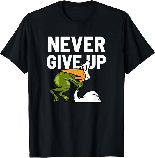 Never Give Up Frog Bird Choking Funny Motivation T-Shirt