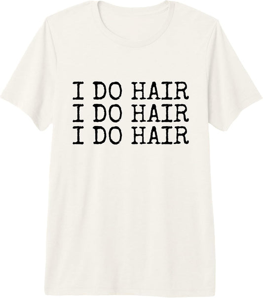 I Do Hair Quote Hair dresser & Hairstylists Pun