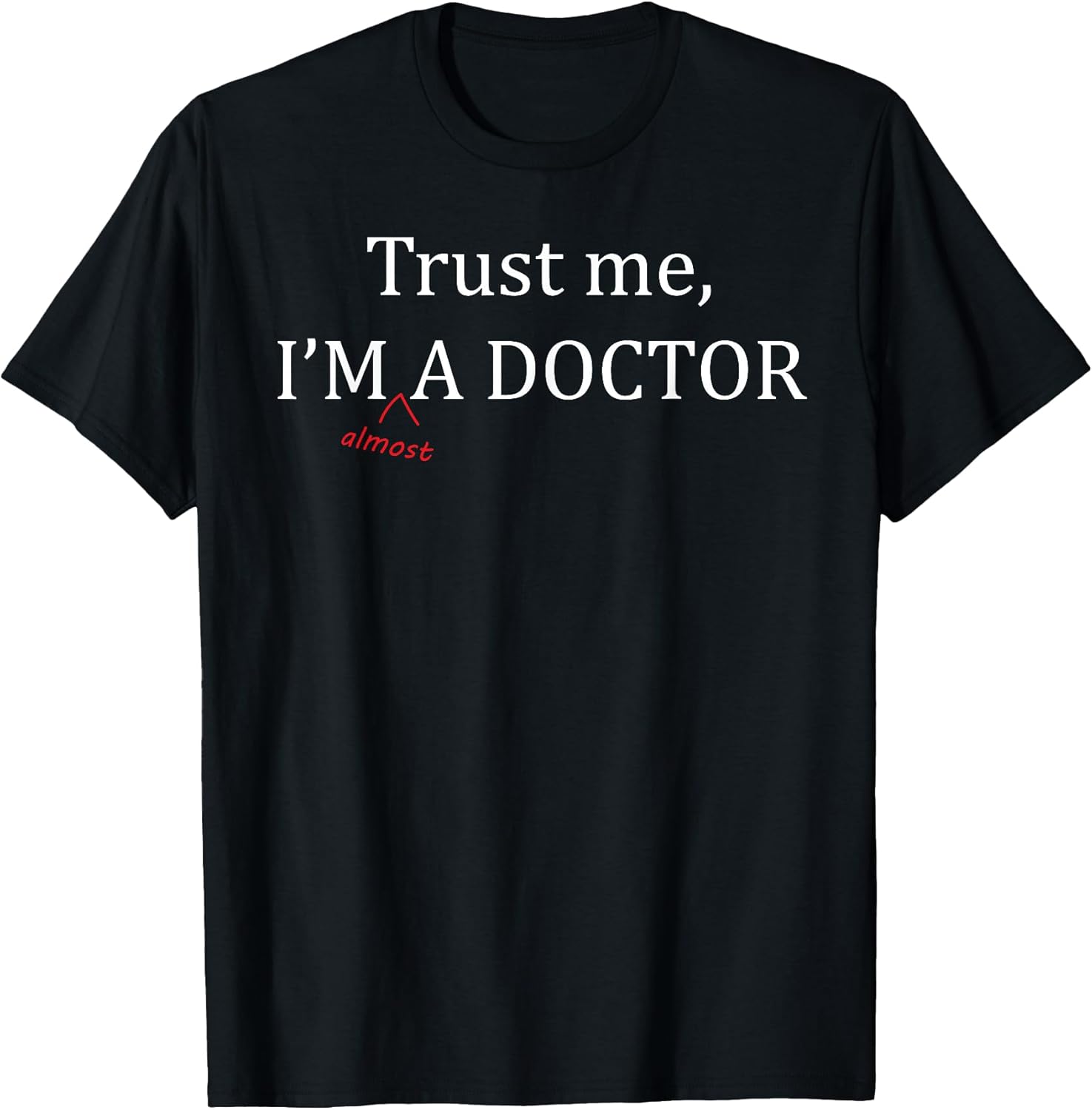 Trust Me I'm Nearly a Doctor