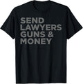 Funny Send Lawyers Guns Money Tee Shirt