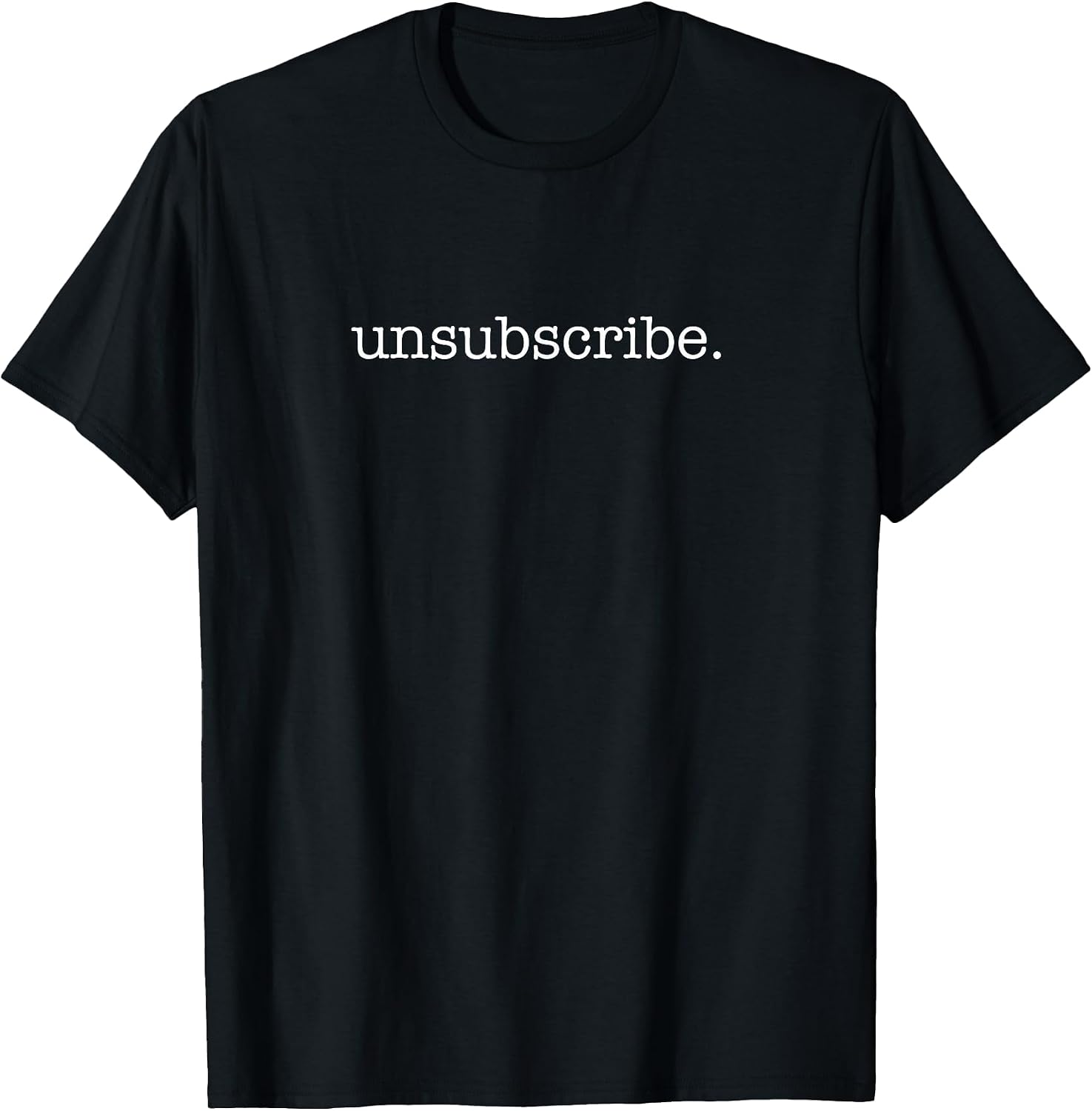 Sarcastic Unsubscribe Shirts