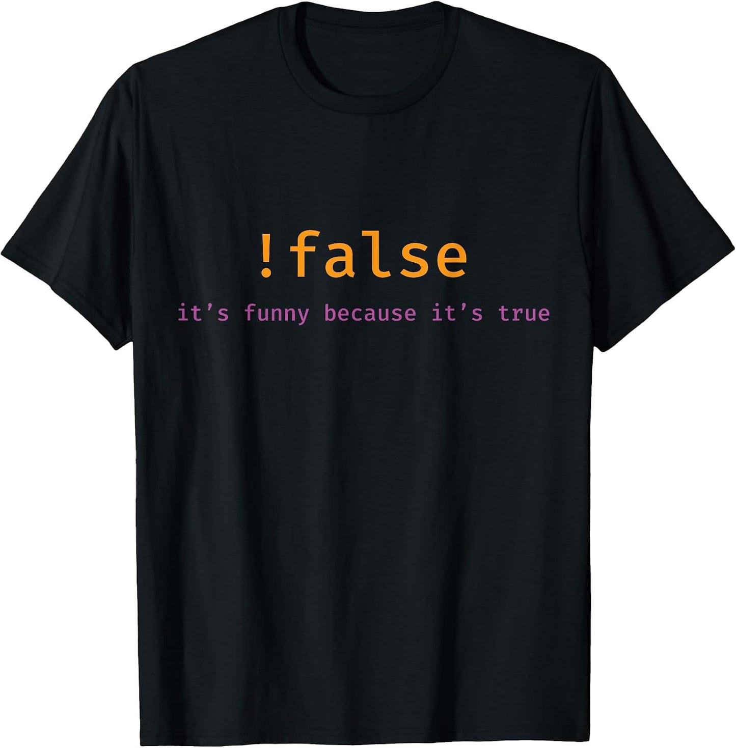 False, It's Funny Because It's True