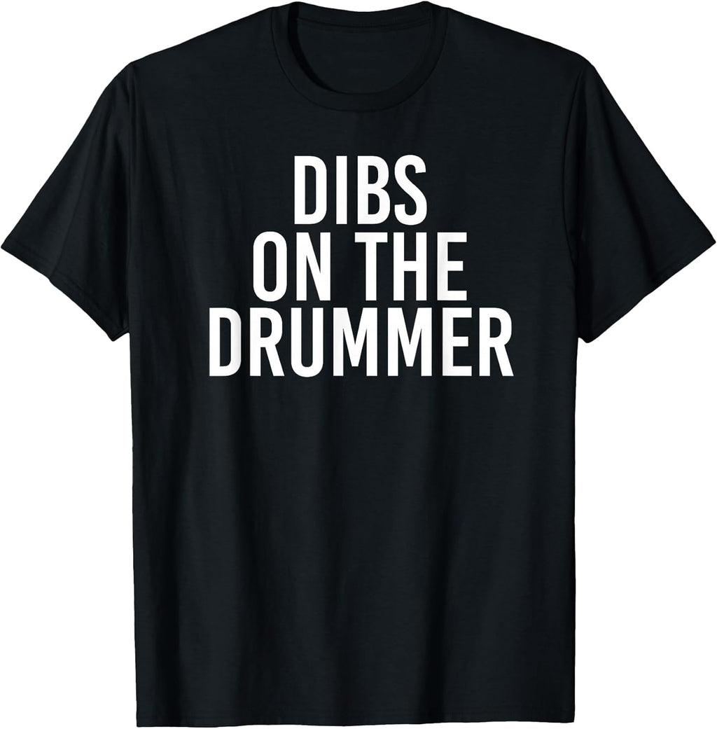 DIBS ON The Drummer | Drumming Band Fan Music T-Shirt
