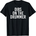 DIBS ON The Drummer | Drumming Band Fan Music T-Shirt