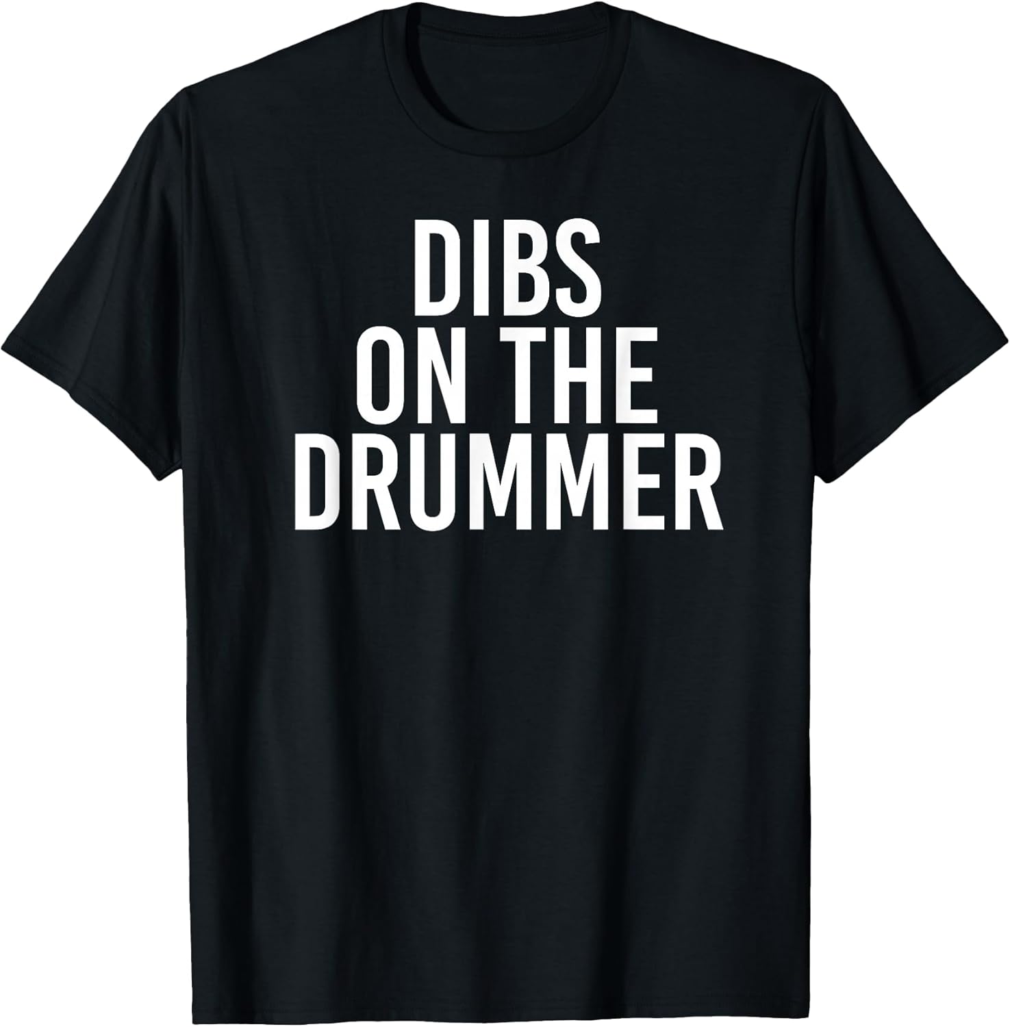 DIBS ON The Drummer | Drumming Band Fan Music T-Shirt
