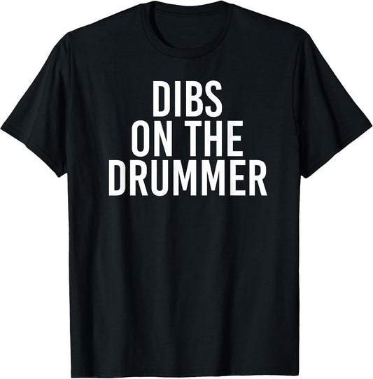 DIBS ON The Drummer | Drumming Band Fan Music T-Shirt