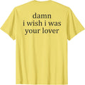 Damn, I Wish, I Was Your Lover