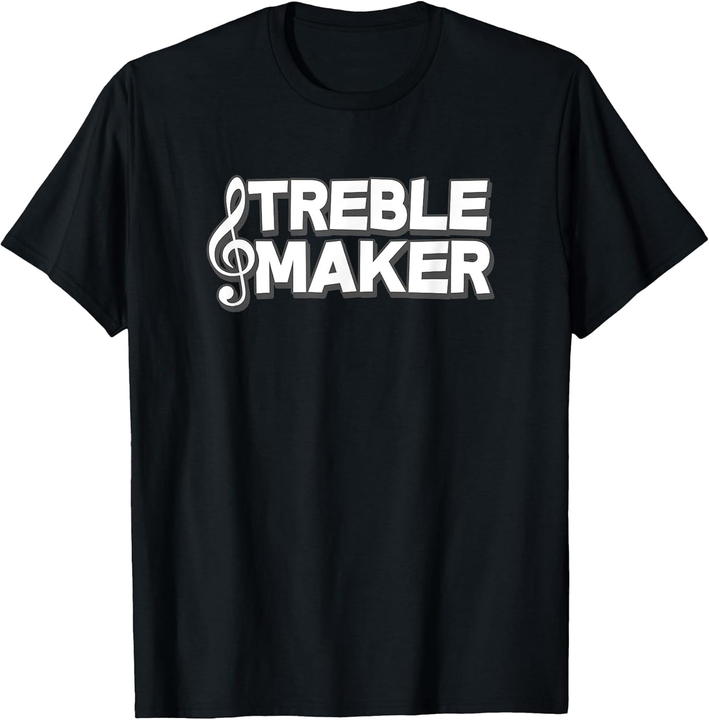 Treble Maker Funny Music Student Teacher Band Orchestra Men Women Girls Kids T-Shirt