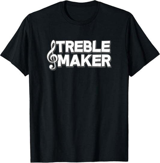 Treble Maker Funny Music Student Teacher Band Orchestra Men Women Girls Kids T-Shirt
