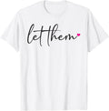 Let Them Motivational Mental Health Inspirational Self Love T-Shirt