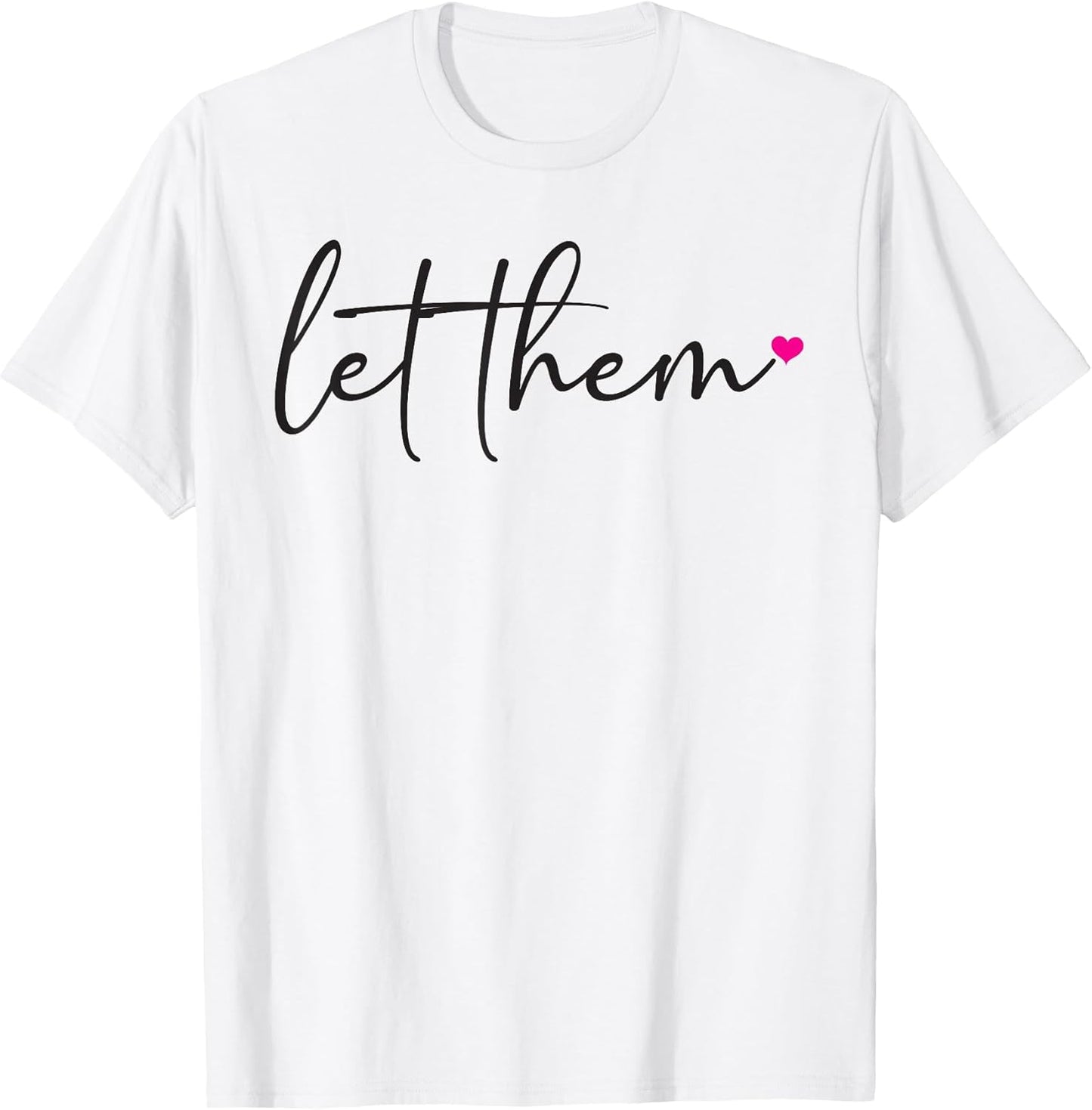 Let Them Motivational Mental Health Inspirational Self Love T-Shirt