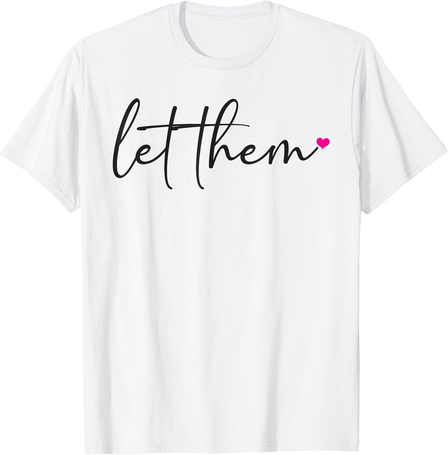 Let Them Motivational Mental Health Inspirational Self Love T-Shirt