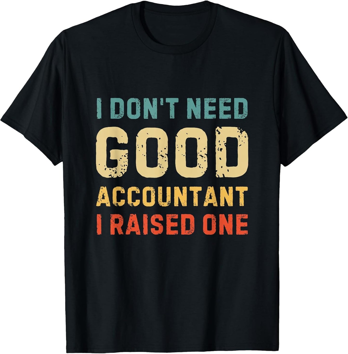 I Don't Need A Good Accountant I Raised One