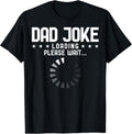 Dad Joke Loading Please Wait Tees