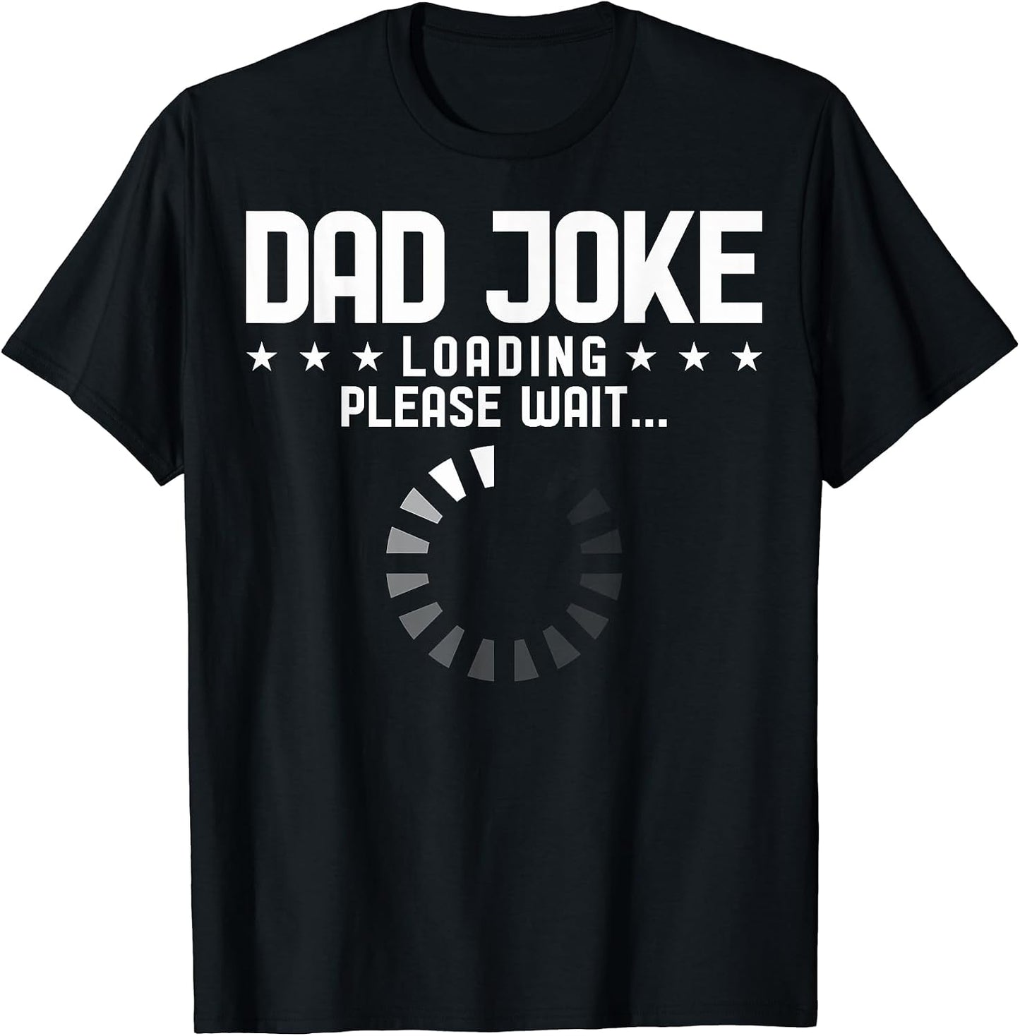 Dad Joke Loading Please Wait Tees