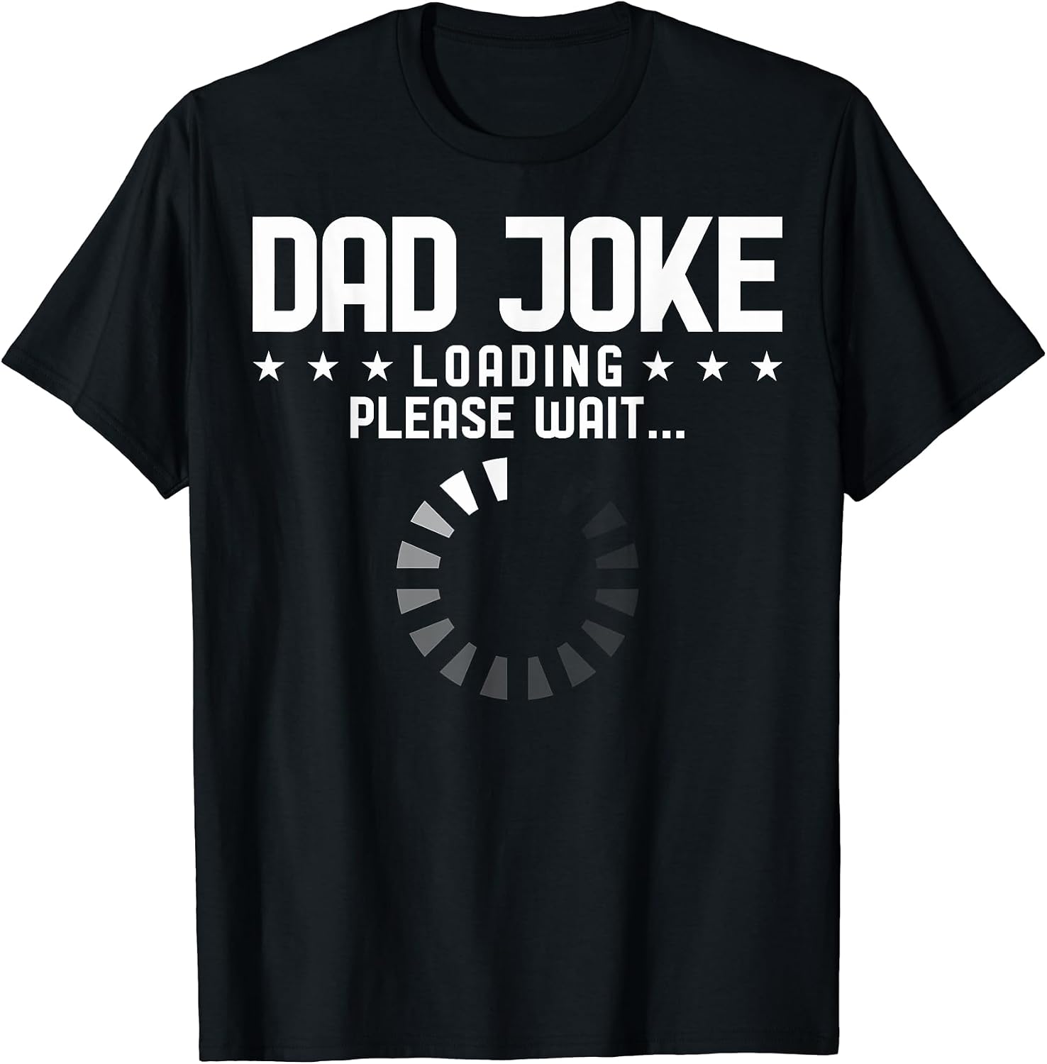 Dad Joke Loading Please Wait Tees
