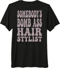 Somebody's Bomb Ass Hairstylist & Hair Stylist