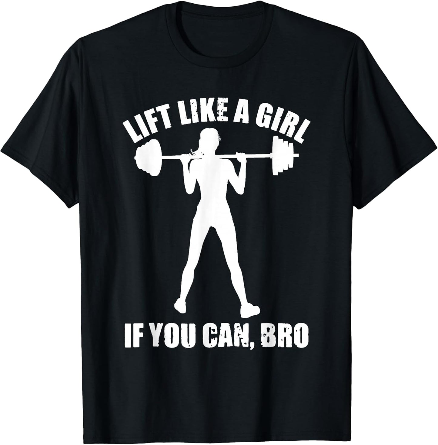Weightlifting Lift Like A Girl if you Can Bro